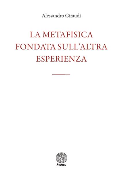 La metafisica fondata sull'altra esperienza - Alessandro Giraudi - copertina