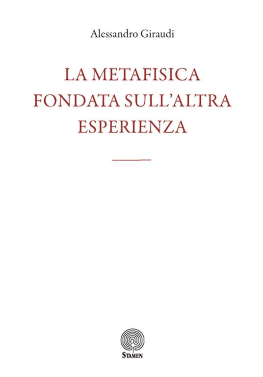 La metafisica fondata sull'altra esperienza - Alessandro Giraudi - copertina
