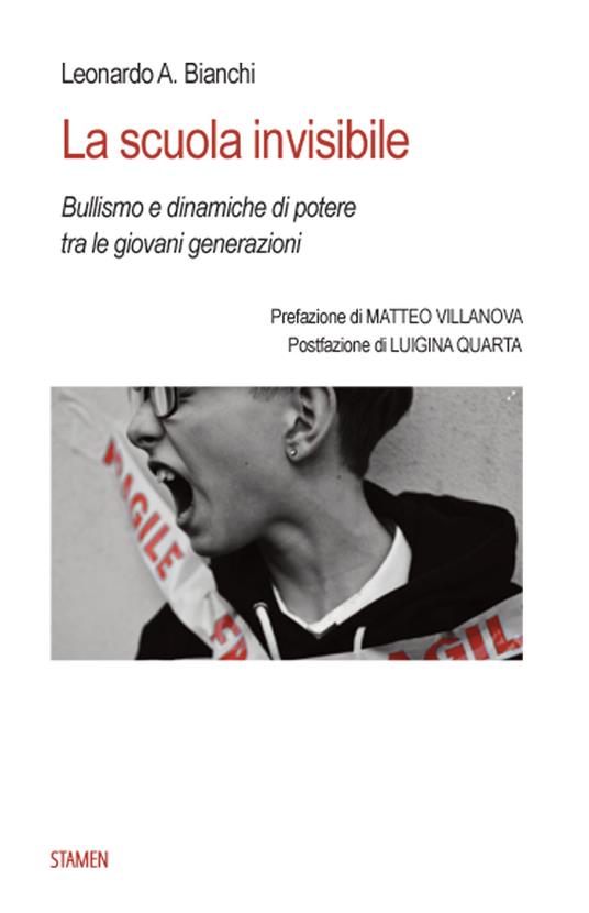 La scuola invisibile. Bullismo e dinamiche di potere tra le giovani generazioni - Leonardo Antonio Bianchi - copertina