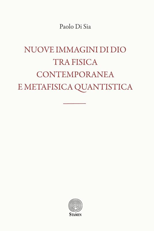 Nuove immagini di Dio tra fisica contemporanea e metafisica quantistica - Paolo Di Sia - copertina