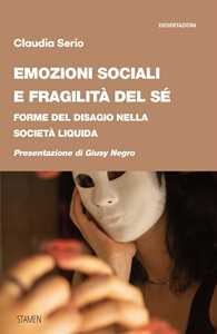 Libro Emozioni sociali e fragilità del sé. Forme del disagio nella società liquida Claudia Serio