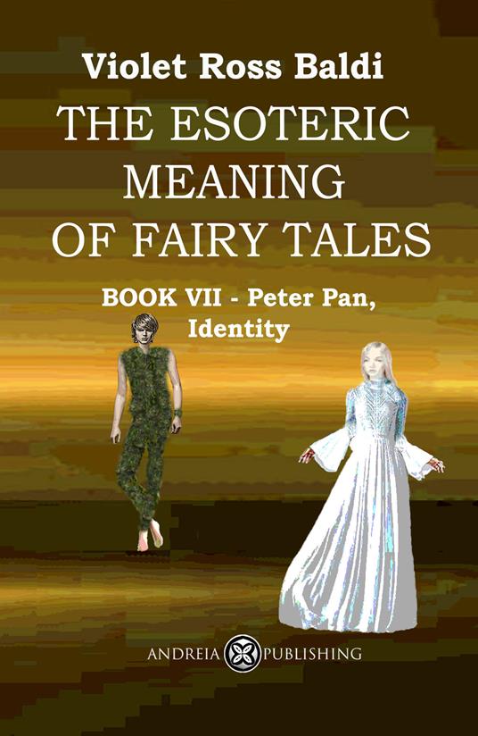 The esoteric meaning of fairy tales. Ediz. illustrata. Vol. 7: Peter Pan, Identity - Violet Ross - copertina