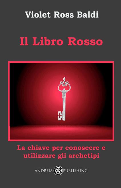 Libro rosso. La chiave per conoscere e utilizzare gli archetipi. Ediz. illustrata - Violet Ross Baldi - copertina