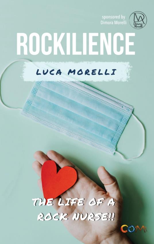 Rockilience. The life of a rock nurse - Luca Morelli - copertina