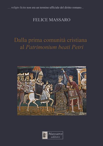 Dalla prima comunità cristiana al Patrimonium beati Petri. Ediz. per la scuola - Felice Massaro - ebook