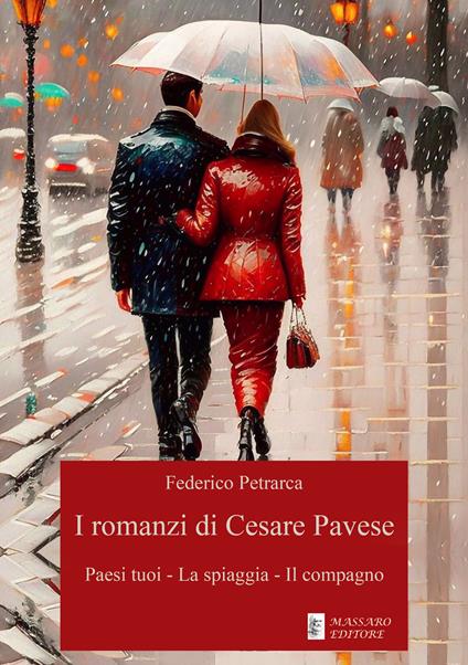 I romanzi di Cesare Pavese. Paesi tuoi - La spiaggia - Il compagno - Federico Petrarca - ebook