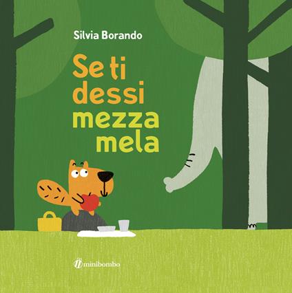 Se ti dessi mezza mela. Ediz. a colori - Silvia Borando - copertina