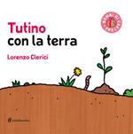 Tutino con la terra. Ediz. illustrata