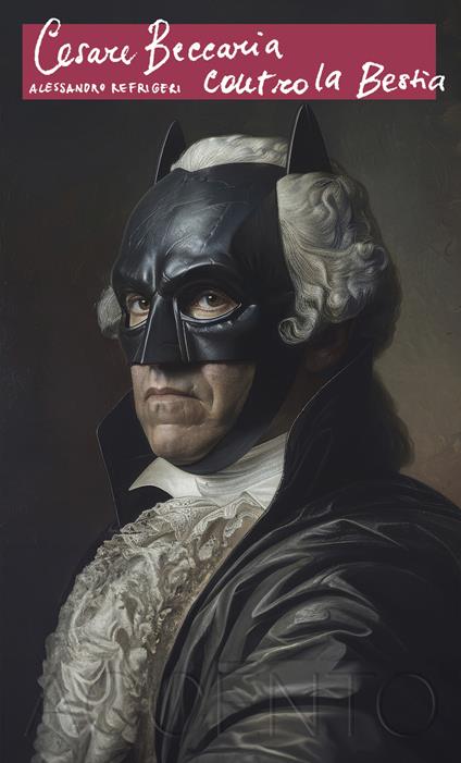 Cesare Beccaria contro la Bestia - Alessandro Refrigeri - copertina