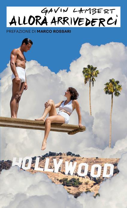 Allora arrivederci - Gavin Lambert,Ilaria Oddenino - ebook