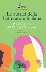 Le autrici della letteratura italiana. Per una storia dal XIII al XXI secolo