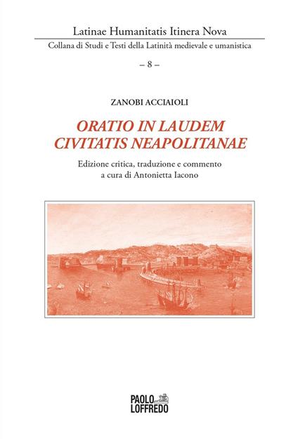 Oratio in laudem civitatis neapolitanae. Ediz. critica - Zanobi Acciaioli - copertina