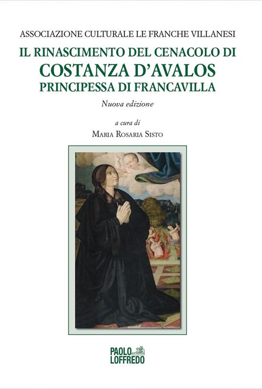 Il Rinascimento del Cenacolo di Costanza d’Avalos, principessa di Francavilla. Nuova ediz. - copertina