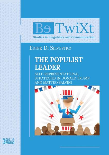 The populist leader. Self-Representational Strategies in Donald Trump and Matteo Salvini - Ester Di Silvestro - copertina