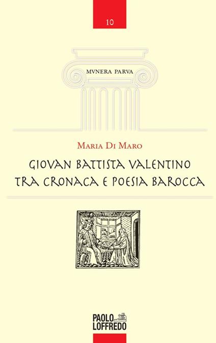 Giovan Battista Valentino tra cronaca e poesia barocca - Maria Di Maro - copertina
