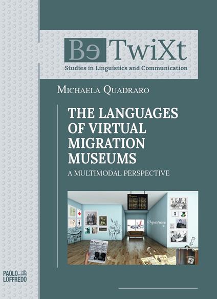 The languages of virtual migration museums. A multimodal perspective - Michaela Quadraro - copertina