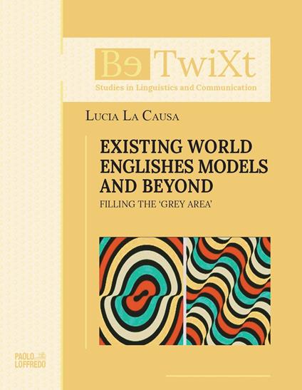 Existing world englishes models and beyond. Filling the «Grey Area» - Lucia La Causa - copertina