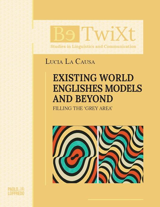 Existing world englishes models and beyond. Filling the «Grey Area» - Lucia La Causa - copertina