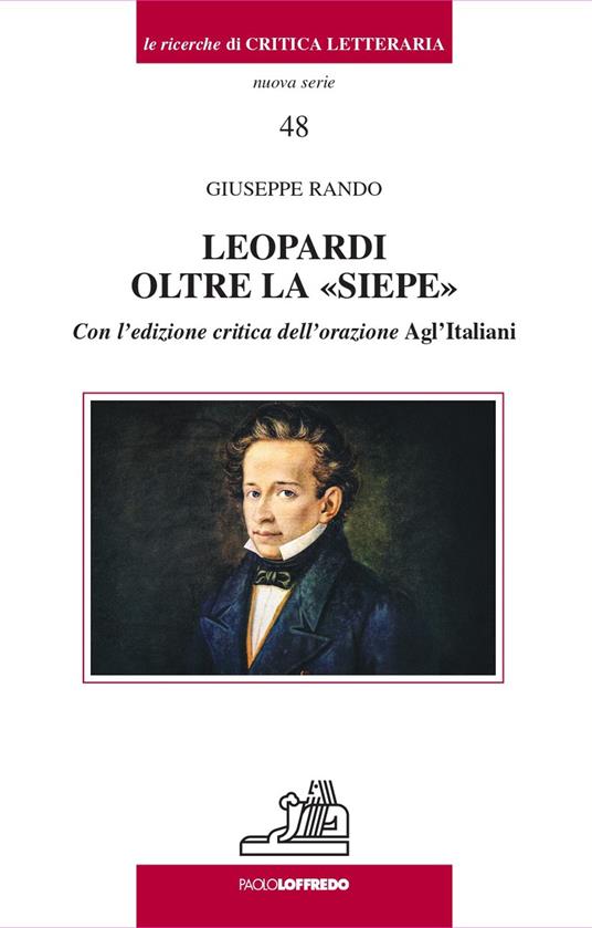 Leopardi oltre la «Siepe». Con l’edizione critica dell’orazione Agl’Italiani - Giuseppe Rando - copertina