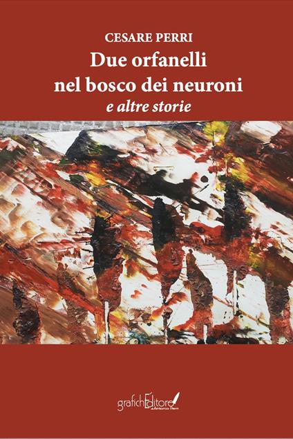 Due orfanelli nel bosco dei neuroni e altre storie - Cesare Perri - copertina