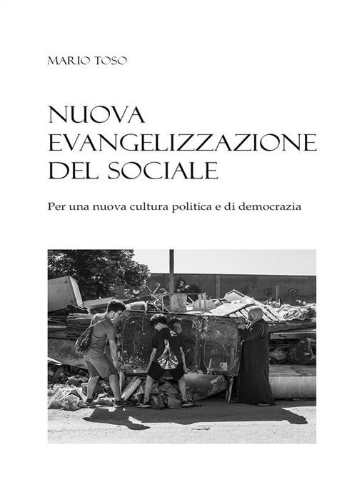 Nuova evangelizzazione del sociale. Per una nuova cultura politica e di democrazia - Mario Toso - ebook
