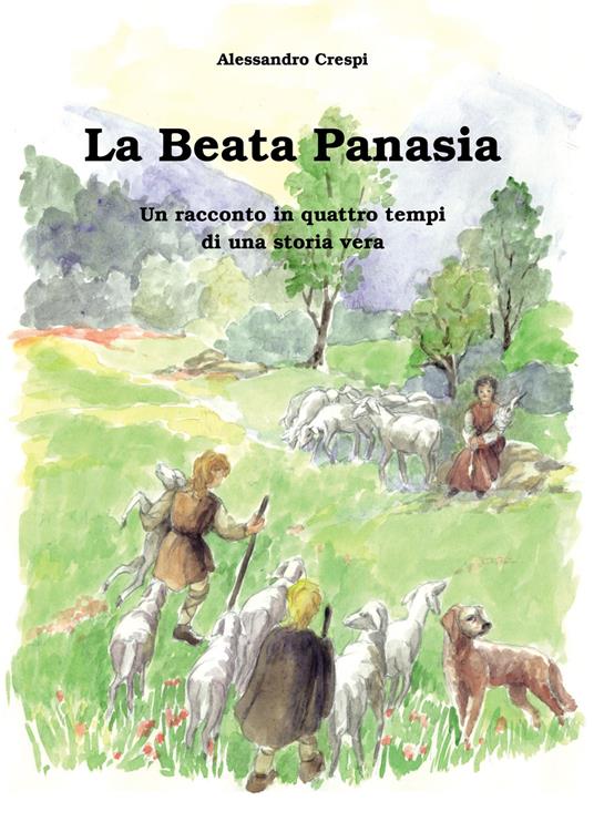 La beata panasia. Un racconto in quattro tempi di una storia vera - Alessandro Crespi - copertina