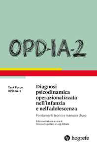 Libro OPD-IA-2. Diagnosi psicodinamica operazionalizzata nell’infanzia e nell’adolescenza. Fondamenti teorici e manuale d’uso Task Force OPD-IA-2