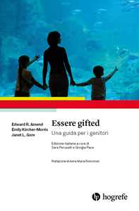 Libro Essere gifted. Una guida per i genitori Edward R. Amend Emily Kircher-Morris Janet L. Gore