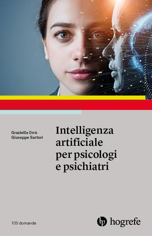 Intelligenza artificiale per psicologi e psichiatri - Graziella Orrù,Giuseppe Sartori - copertina