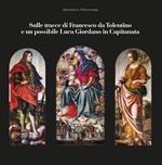 Sulle tracce di Francesco da Tolentino e un possibile Luca Giordano in Capitanata