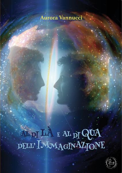 Al di là e al di qua dell'immaginazione - Aurora Vannucci - copertina