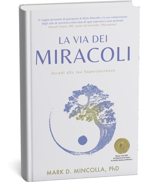 La via dei miracoli. Accedi alla tua supercoscienza - Mark Mincolla - copertina