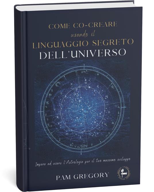 Come co-creare usando il linguaggio segreto dell'universo - Pam Gregory - copertina