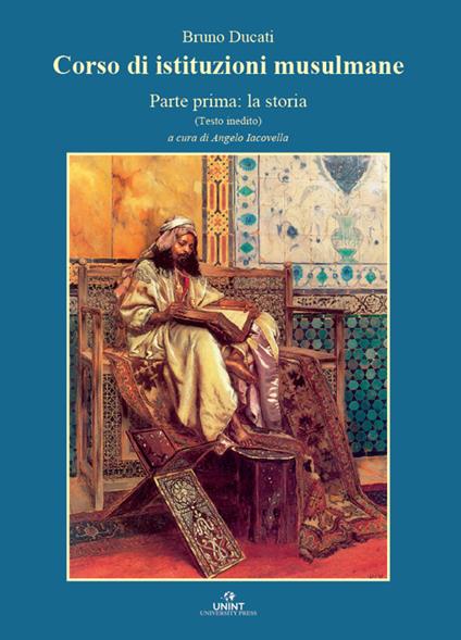 Corso di istituzioni musulmane. Vol. 1: La storia - Bruno Ducati - copertina