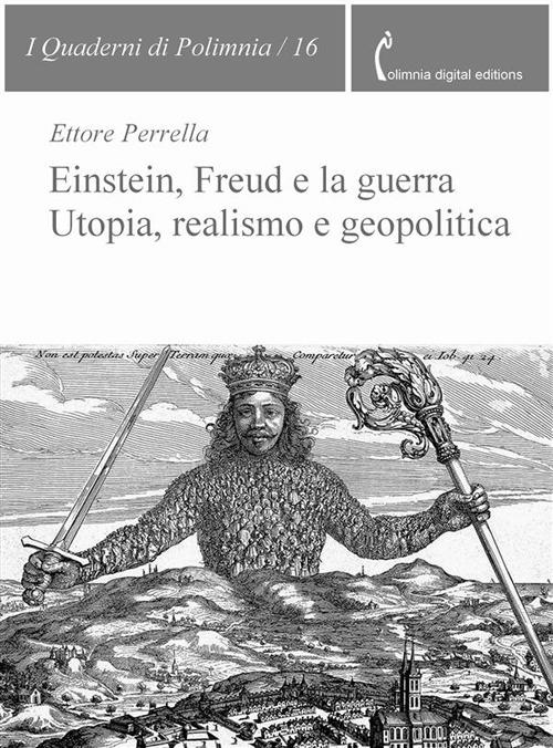 Einstein, Freud e la guerra. Utopia, realismo e geopolitica - Ettore Perrella - ebook
