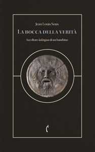 La bocca della verità. Ascoltare lalingua di un bambino