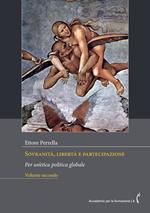 Sovranità, libertà e partecipazione. Per un’etica politica globale. Nuova ediz.. Vol. 2