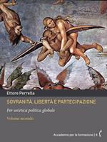 Sovranità, libertà e partecipazione. Per un'etica politica globale. Vol. 2