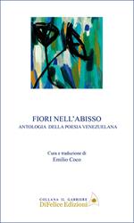 Fiori nell'abisso. Antologia della poesia veenzuelana. Ediz. multilingue