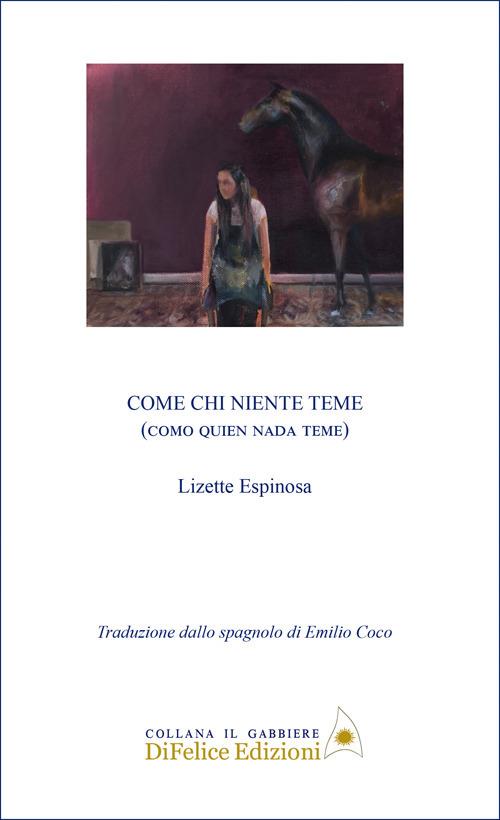 Come chi niente teme. Como quien nada teme. Ediz. bilingue - Lizette Espinosa - copertina