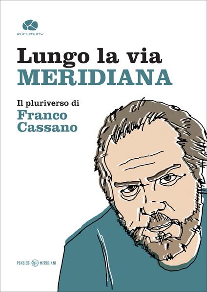 Lungo la via meridiana. Il pluriverso di Franco Cassano - copertina