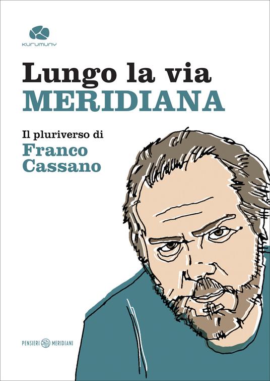 Lungo la via meridiana. Il pluriverso di Franco Cassano - copertina
