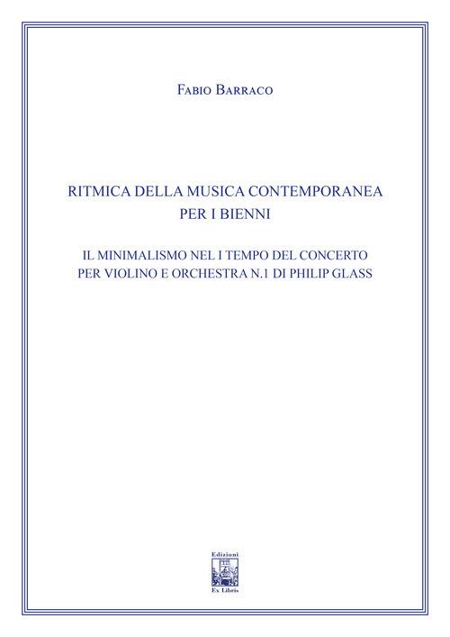 Il minimalismo nel I Tempo del concerto per violino e orchestra n. 1 di Philip Glass. Ad uso dei bienni dei conservatori di musica e degli istituti superiori di studi musicali. Metodo - Fabio Barraco - copertina