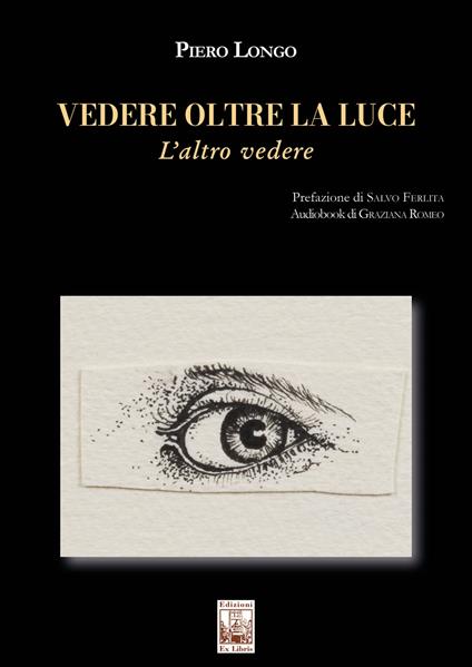 Vedere oltre la luce. L’altro vedere. Con audiobook - Piero Longo - copertina