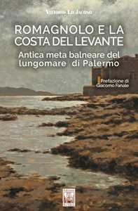 Romagnolo e la Costa del Levante. Antica meta balneare del lungomare di Palermo