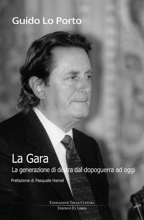 La gara. La generazione di destra dal dopoguerra ad oggi - Guido Lo Porto - copertina