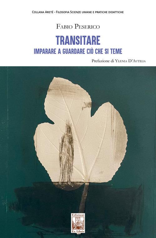 Transitare. Imparare a guardare ciò che si teme - Fabio Peserico - copertina