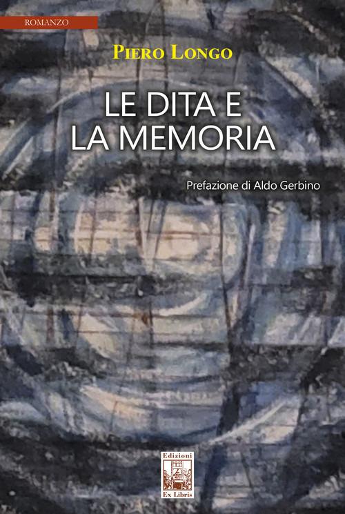 Le dita e la memoria - Piero Longo - copertina