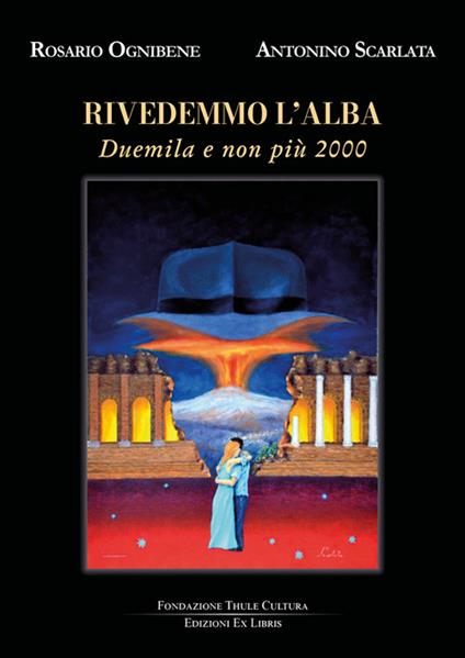 Rivedemmo l'alba. Duemila e non più 2000 - Rosario Ognibene - copertina
