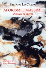 Aforismi e massime. Pensieri in libertà. Ediz. illustrata